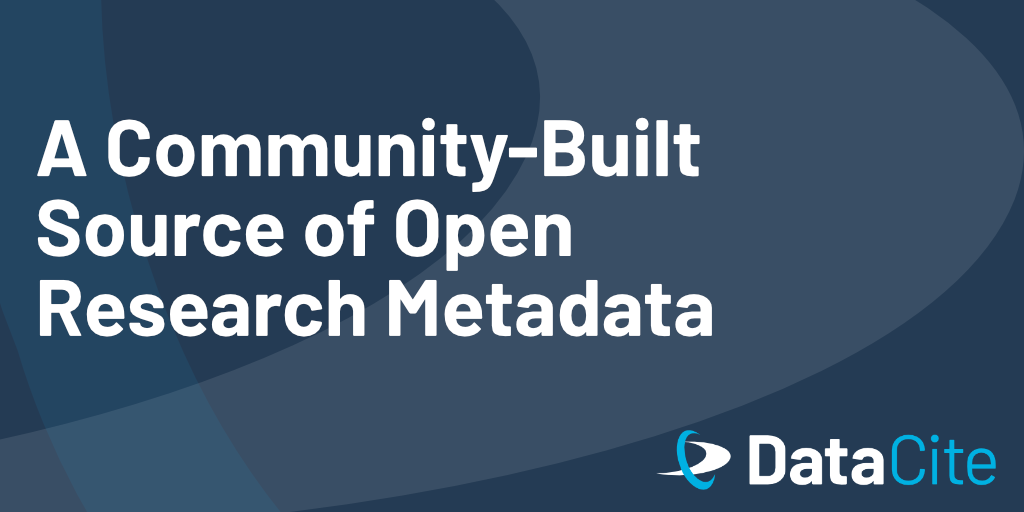 A Community-Built Source of Open Research Metadata - DataCite
